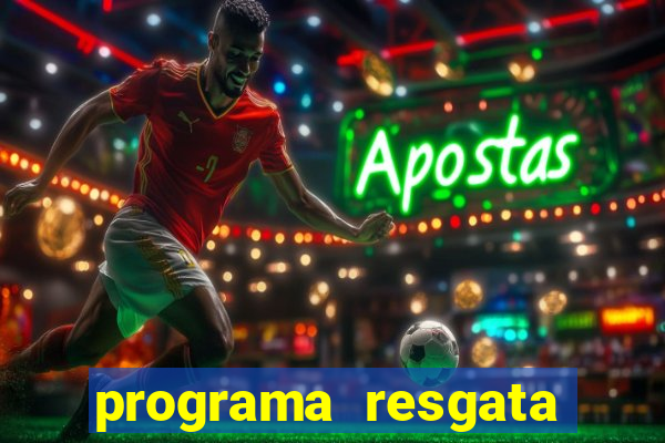 programa resgata brasil é confiável