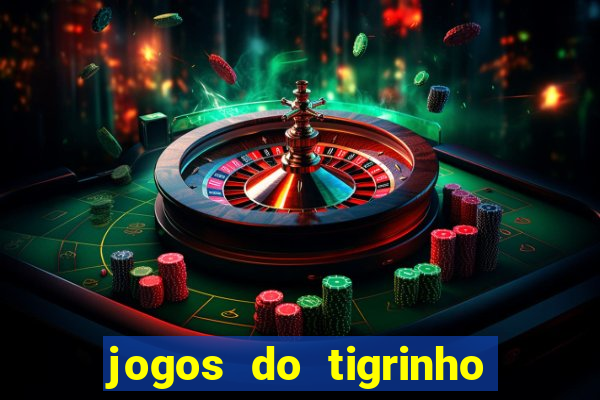 jogos do tigrinho que da bonus no cadastro