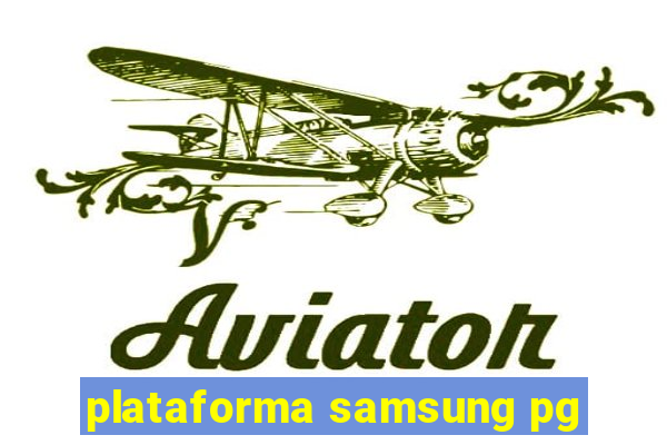 plataforma samsung pg