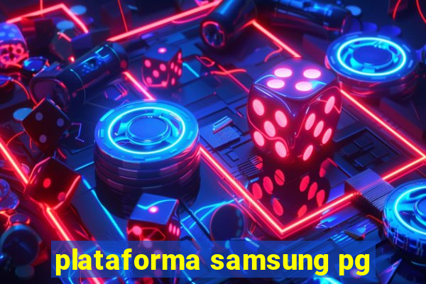 plataforma samsung pg