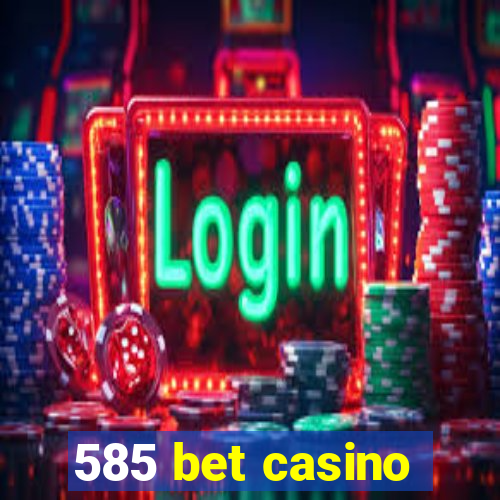 585 bet casino