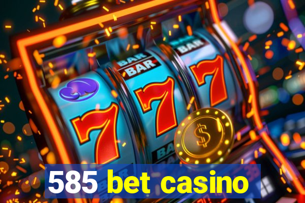 585 bet casino