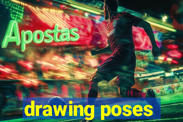 drawing poses