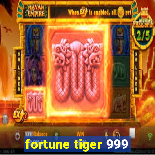fortune tiger 999