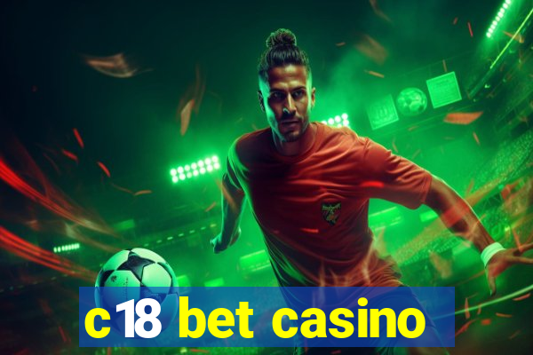c18 bet casino