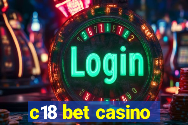 c18 bet casino