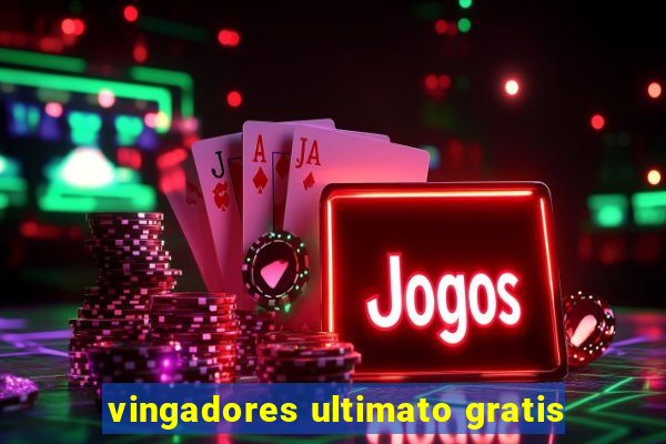 vingadores ultimato gratis