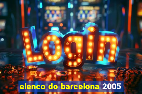 elenco do barcelona 2005