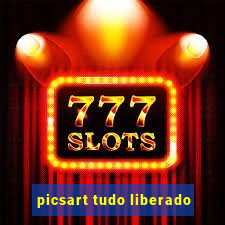 picsart tudo liberado