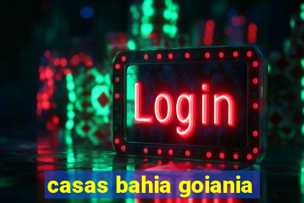 casas bahia goiania