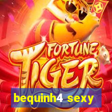 bequinh4 sexy