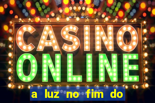 a luz no fim do mundo filme completo dublado