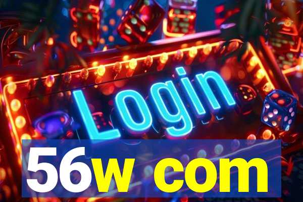 56w com