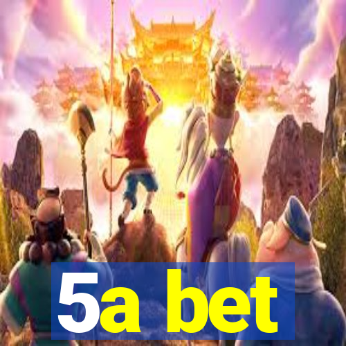 5a bet