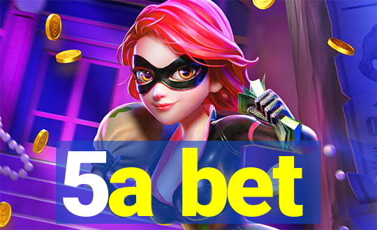 5a bet