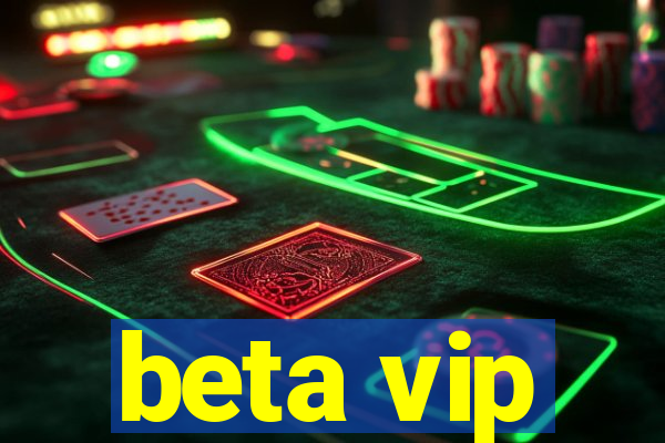 beta vip