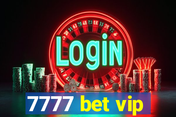 7777 bet vip