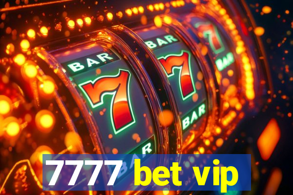 7777 bet vip