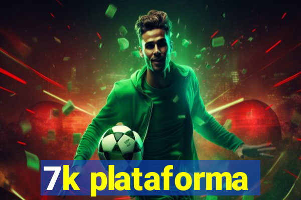 7k plataforma