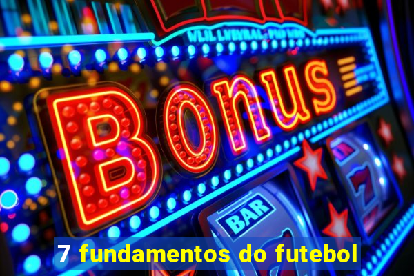 7 fundamentos do futebol