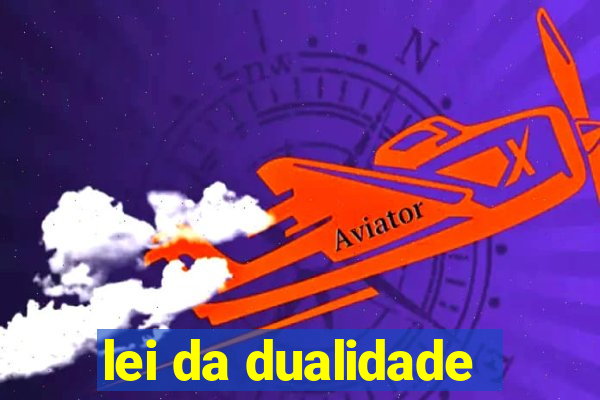 lei da dualidade