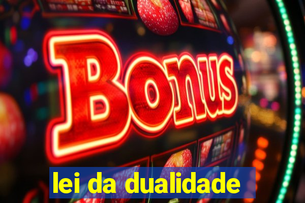 lei da dualidade