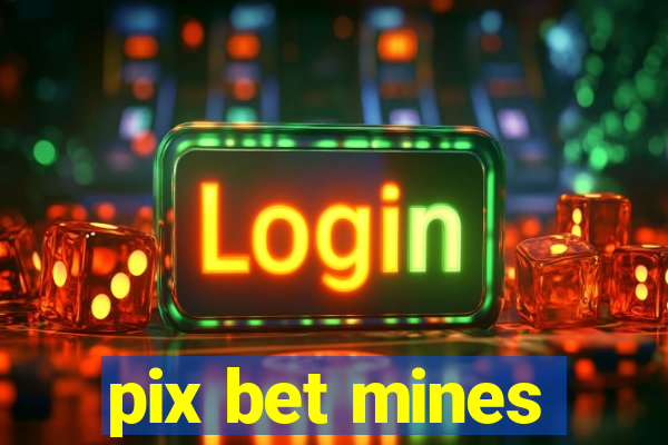 pix bet mines