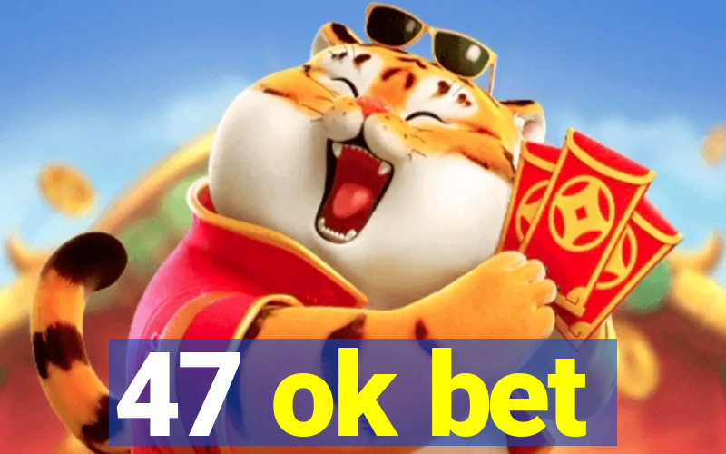 47 ok bet