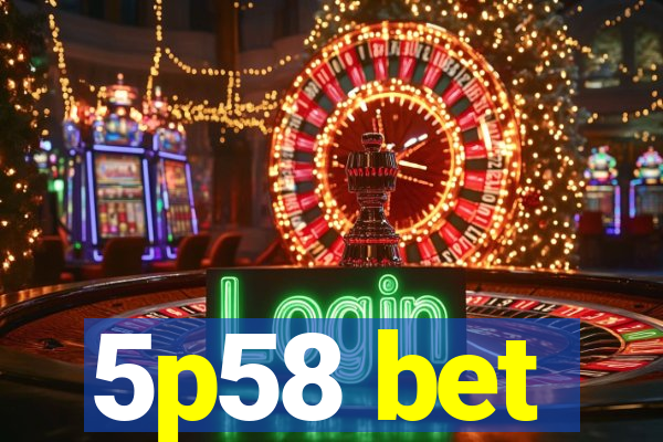 5p58 bet