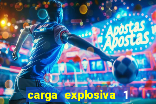 carga explosiva 1 filme completo dublado topflix