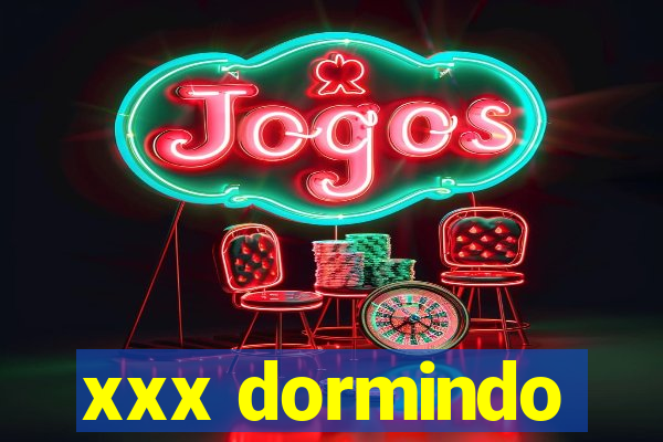 xxx dormindo