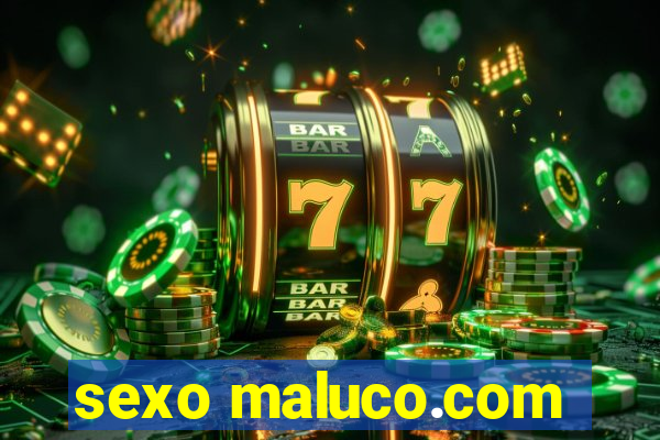 sexo maluco.com