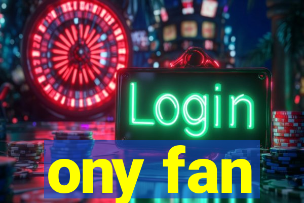 ony fan