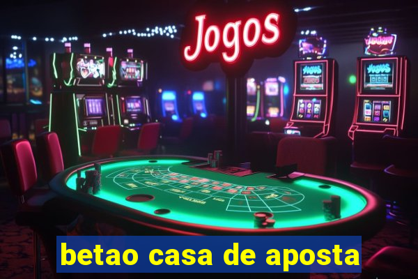 betao casa de aposta