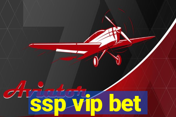 ssp vip bet