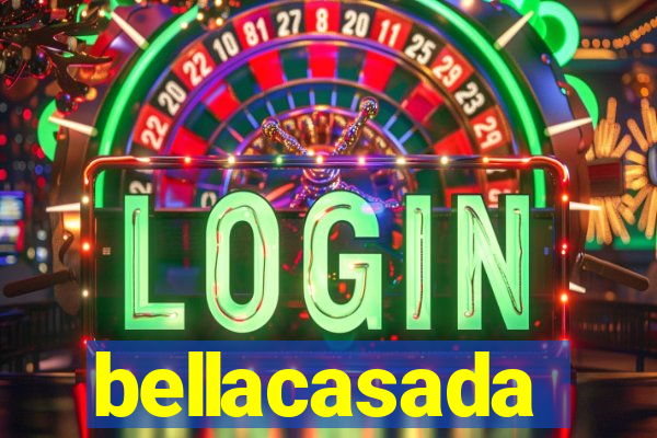 bellacasada