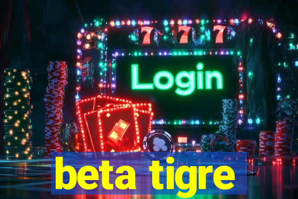 beta tigre