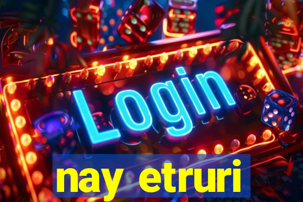 nay etruri