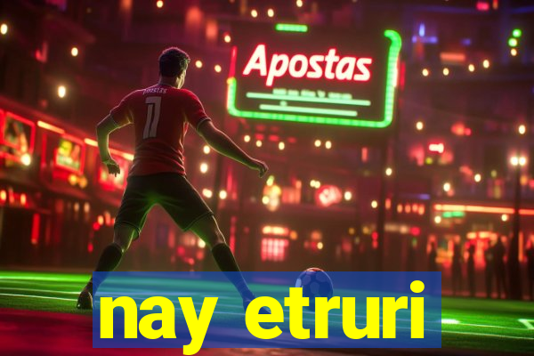 nay etruri