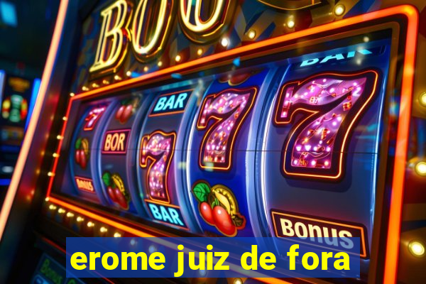 erome juiz de fora