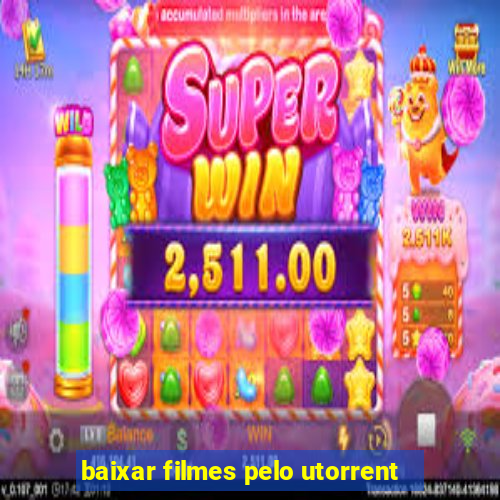 baixar filmes pelo utorrent