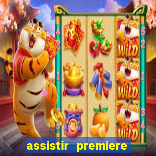 assistir premiere ao vivo