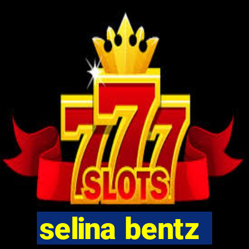 selina bentz