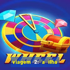 viagem 2: a ilha misteriosa filme completo dublado superflix