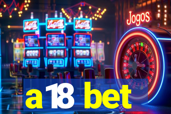a18 bet