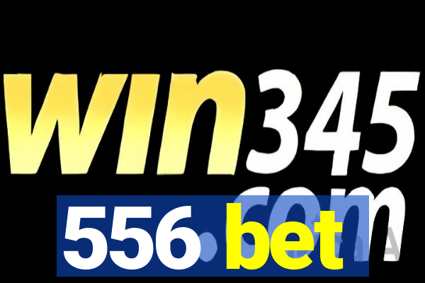 556 bet