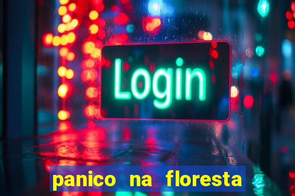 panico na floresta 4 filme completo dublado mega filmes