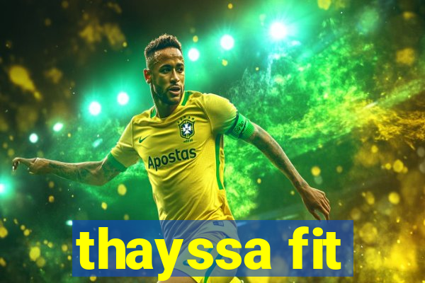 thayssa fit