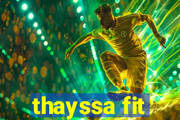 thayssa fit