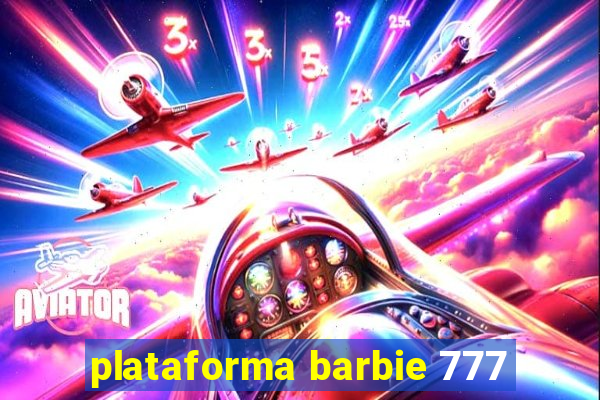 plataforma barbie 777